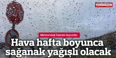 Hava hafta boyunca sağanak yağışlı olacak