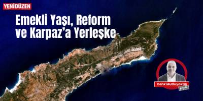 Emekli Yaşı, Reform ve Karpaz’a Yerleşke