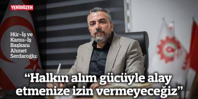 "Halkın alım gücüyle alay etmenize izin vermeyeceğiz"