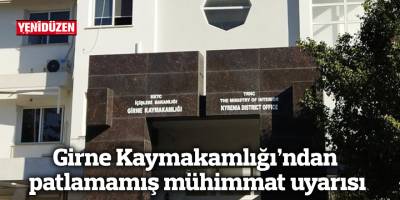 Girne Kaymakamlığı’ndan patlamamış mühimmat uyarısı