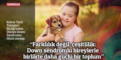 “Farklılık değil, çeşitlilik: Down sendromlu bireylerle birlikte daha güçlü bir toplum”