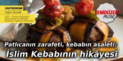 Patlıcanın zarafeti, kebabın asaleti: İslim Kebabının hikâyesi