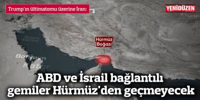 “ABD ve İsrail bağlantılı gemiler Hürmüz'den geçmeyecek”