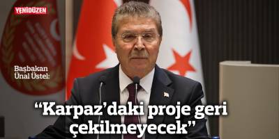 “Karpaz’daki proje geri çekilmeyecek”