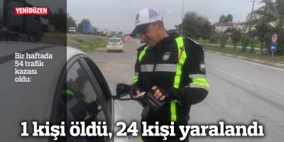 Haftalık trafik raporu: 1 kişi öldü, 24 kişi yaralandı