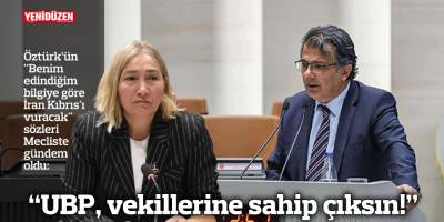 “UBP, vekillerine sahip çıksın!”