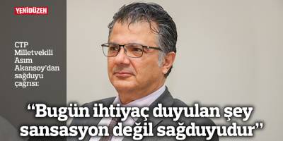  “Bugün ihtiyaç duyulan şey sansasyon değil sağduyudur”