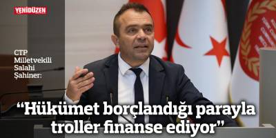 “Hükümet borçlandığı parayla troller finanse ediyor”