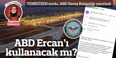 ABD Ercan’ı kullanacak mı?