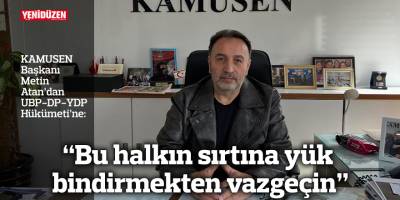 “Bu halkın sırtına yük bindirmekten vazgeçin”