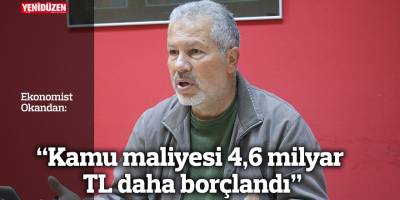 “Kamu maliyesi 4,6 milyar TL daha borçlandı”