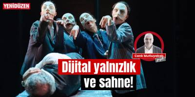 Dijital yalnızlık ve sahne!