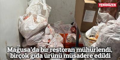 Mağusa’da bir restoran mühürlendi, birçok gıda ürünü müsadere edildi