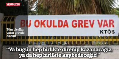 Tüm okullar yarın grevde olacak