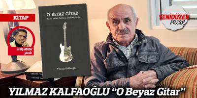 YILMAZ KALFAOĞLU “O Beyaz Gitar”