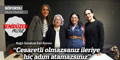 Kansu: "Cesaretli olmazsanız ileriye hiç adım atamazsınız”