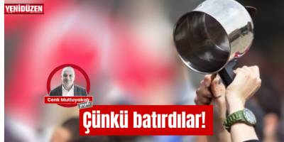Çünkü Batırdılar!