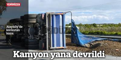 Kamyon yana devrildi