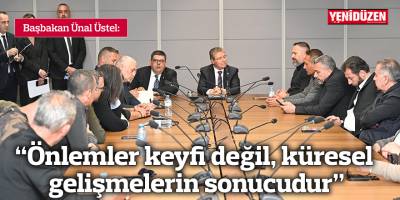 Üstel: “Önlemler keyfi değil, küresel gelişmelerin sonucudur”