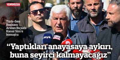 “Yaptıkları anayasaya aykırı, buna seyirci kalmayacağız”