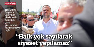 “Halk yok sayılarak siyaset yapılamaz”