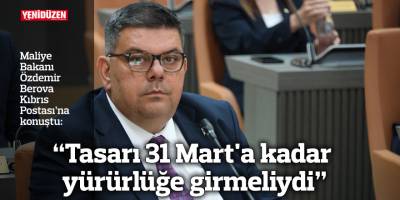 “Tasarı 31 Mart'a kadar yürürlüğe girmeliydi"