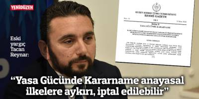 “Yasa Gücünde Kararname anayasal ilkelere aykırı, iptal edilebilir”
