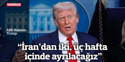 Trump: "İran'dan iki, üç hafta içinde ayrılacağız"
