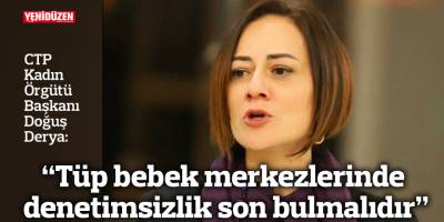 “Tüp bebek merkezlerinde denetimsizlik son bulmalıdır”