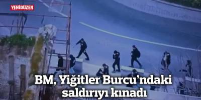 BM, Yiğitler Burcu’ndaki saldırıyı kınadı