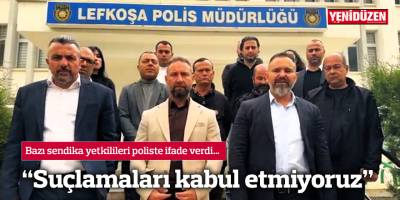 “Suçlamaları kabul etmiyoruz”