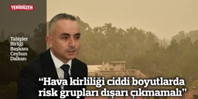 “Hava kirliliği ciddi boyutlarda risk grupları dışarı çıkmamalı”
