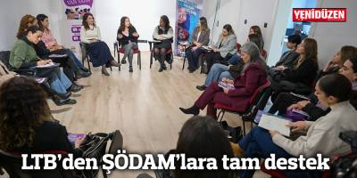 LTB’den ŞÖDAM’lara tam destek