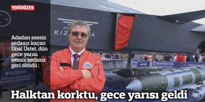 Halktan korktu, gece yarısı geldi