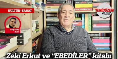 Zeki Erkut ve “EBEDİLER” kitabı