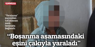 “Boşanma aşamasındaki eşini çakıyla yaraladı”