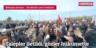 Talepler iletildi, Gözler hükümette