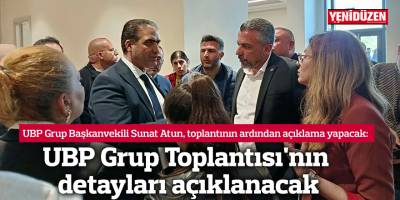 UBP Grup Toplantısı'nın detayları açıklanacak