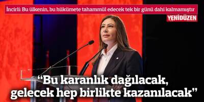 “Bu karanlık dağılacak,  gelecek hep birlikte kazanılacak”