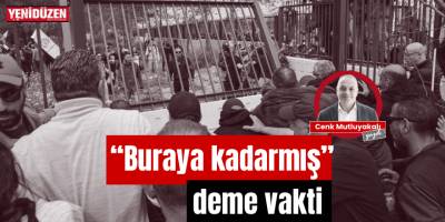 "Buraya kadarmış" deme vakti