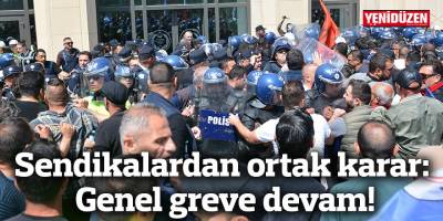 Sendikalardan ortak karar: Genel greve devam!