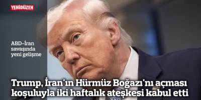 Trump, İran'ın Hürmüz Boğazı'nı açması koşuluyla iki haftalık ateşkesi kabul etti