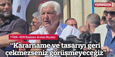 “Kararname ve tasarıyı geri çekmezseniz görüşmeyeceğiz”