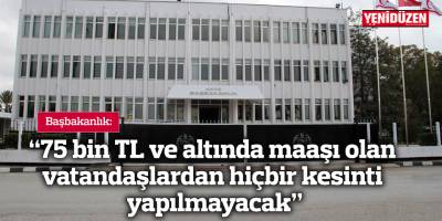 "75 bin TL ve altında maaşı olan vatandaşlardan kesinti yapılmayacak"