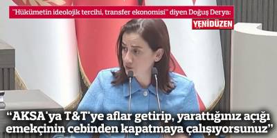 “AKSA'ya T&T'ye aflar getirip, yarattığınız açığı emekçinin cebinden kapatmaya çalışıyorsunuz”