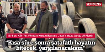 “Kısa süre sonra şatafatlı hayatın bitecek, yargılanacaksın”