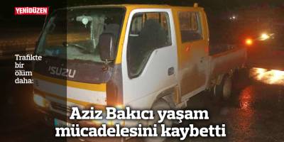 Trafikte bir ölüm daha!