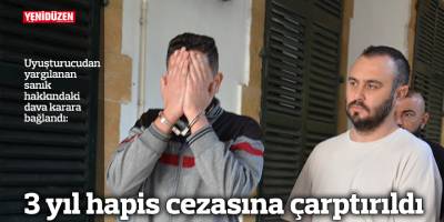 3 yıl hapis cezasına çarptırıldı