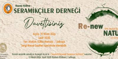 Kuzey Kıbrıs Seramikçiler Derneği’nin “Re-Nature” etkinlikleri 13-18 Nisan arası sanatseverlerle buluşacak