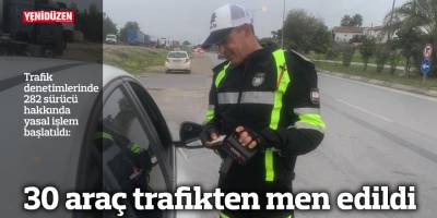 30 araç trafikten men edildi